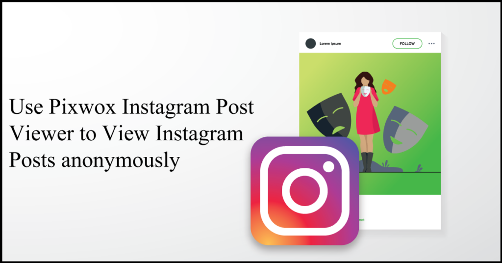 Use Pixwox Instagram Post Viewer to View Instagram Posts anonymously