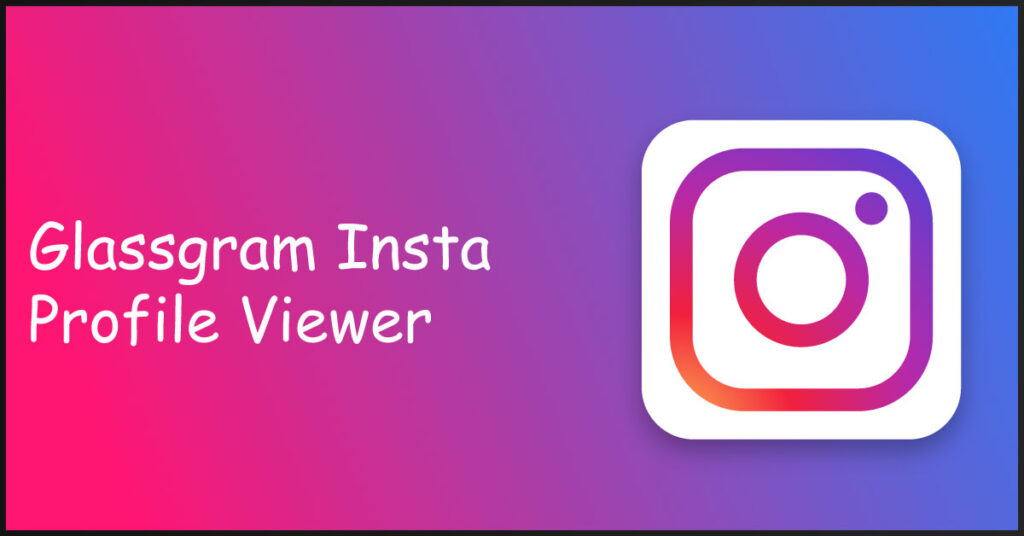 Glassgram Insta Profile Viewer