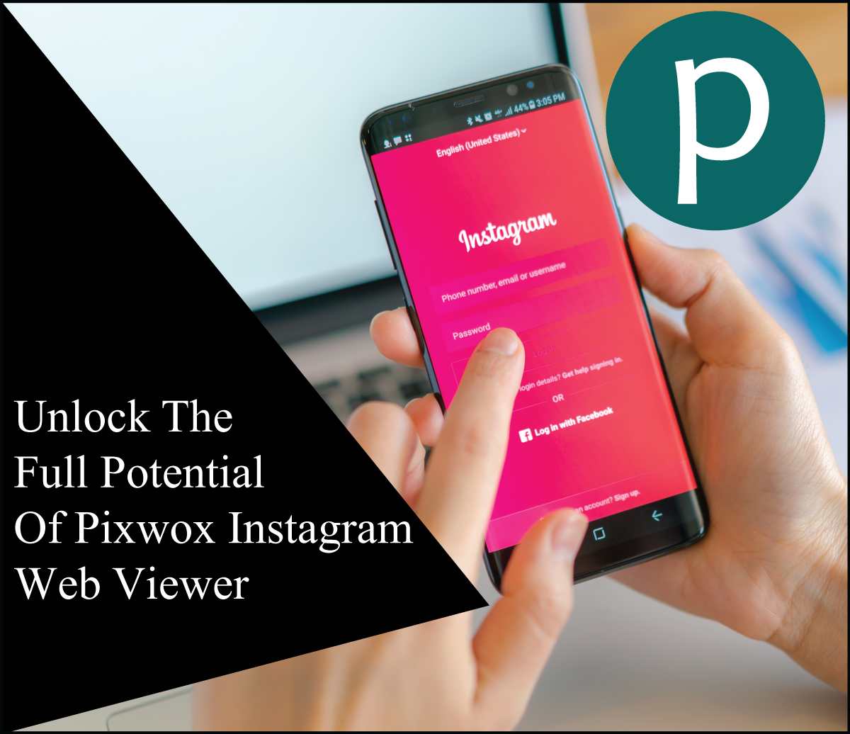 Unlock The Full Potential Of Pixwox Instagram Web Viewer