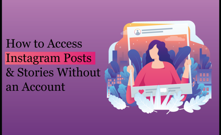 How to Access Instagram Posts & Stories Without an Account
